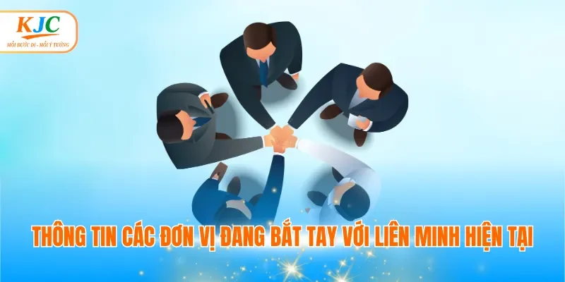 Thông tin các đơn vị đang bắt tay với liên minh hiện tại