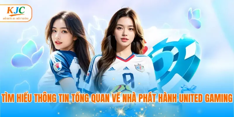 Tìm hiểu thông tin tổng quan về nhà phát hành United Gaming